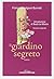 Il giardino segreto by Frances Hodgson Burnett