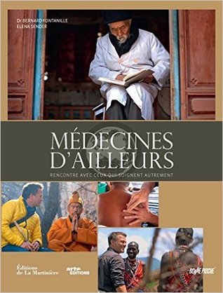 Médecines d'ailleurs : Rencontre avec ceux qui soignent autrement Tome 1 (Paperback)