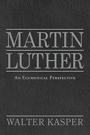 Martin Luther: An Ecumenical Perspective (Kindle Edition)