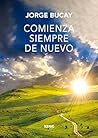 Book cover for Comienza siempre de nuevo (Biblioteca Jorge Bucay) (Spanish Edition)