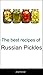 The best recipes of Russian Pickles