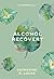 Alcohol Recovery: The Mindf...