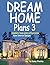 Dream Home Plans 3