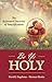 Be Ye Holy by David J. Engelsma and Herma...