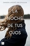 La noche de tus ojos by Sandra Andrés Belenguer
