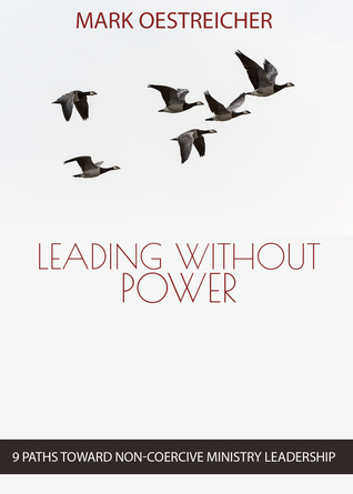 Leading Without Power: 9 Paths Toward Non-Coercive Ministry Leadership (Paperback)
