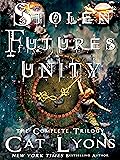 Stolen Futures: Unity, the Complete Trilogy