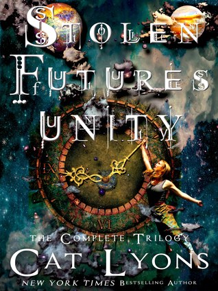 Stolen Futures: Unity, the Complete Trilogy