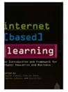 Internet-Based Learning: An Introduction and Framework for Higher Education and Business Internet-Based Learning: An Introduction and Framework for Higher Education and Business