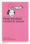 Contro le donne by Paolo Ercolani Contro le donne by Paolo Ercolani