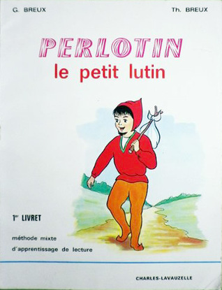 Perlotin Le Petit Lutin # 1 : Méthode mixte d'apprentissage de lecture (Premier livret)