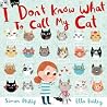 I Don't Know What to Call My Cat by Simon Philip