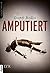 Amputiert (German Edition)