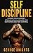 Self Discipline: Change Your Mindset, Strengthen Willpower, Stay Motivated and Take Control