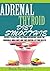 ADRENAL THYROID DIET SMOOTHIE:: Recipes to help Fight against Overweight, Brain Fog, Hormonal Imbalance and live a healthy lifestyle.