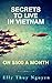 Secrets to Live in Vietnam on $500 a Month: Moving to Vietnam for Digital Nomads, Travelers, and Expats (My Saigon Book 5)