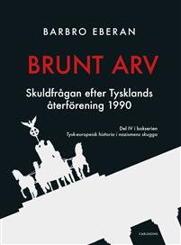 Brunt arv : skuldfrågan efter Tysklands återförening 1990