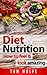 DIET AND NUTRITION: How to Feel and Look Amazing (Lose Weight, Diet, Nutrition, Weight Loss, Basic Nutrition, Vitamins & Minerals Book 1)