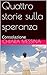 Quattro storie sulla speranza by Chiara Messina