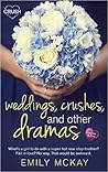 Weddings, Crushes, and Other Dramas by Emily McKay Weddings, Crushes, and Other Dramas by Emily McKay