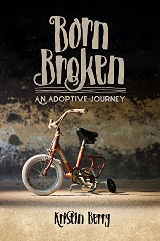 Born Broken: An Adoptive Journey (Paperback)