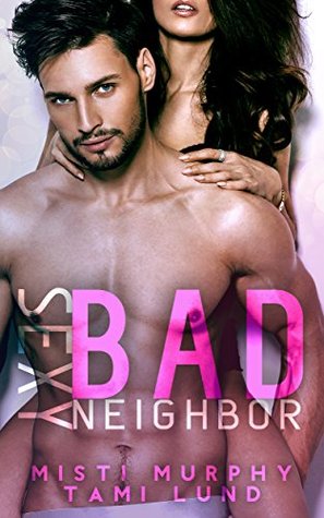 Sexy Bad Neighbor (Sexy Bad, #1)