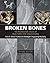 Broken Bones: The Radiologic Atlas of Fractures and Dislocations
