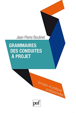 Grammaires des conduites à projet (Formation et pratiques professionnelles) (French Edition)