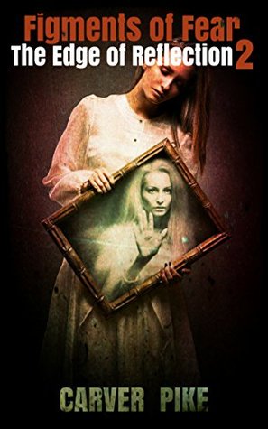 Figments of Fear (The Edge of Reflection #2)