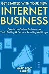 Get Started with Your New Internet Business: Create an Online Business via Tshirt Selling & Service Reselling Arbitrage Get Started with Your New Internet Business: Create an Online Business via Tshirt Selling & Service Reselling Arbitrage