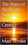 The Rites of the Risen Sun God, Third Century