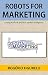 Robots for Marketing: Linki...