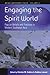 Engaging the Spirit World: Popular Beliefs and Practices in Modern Southeast Asia (Asian Anthropologies Book 5)