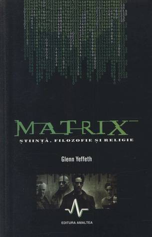 Matrix: Stiinta, filozofie si religie