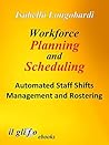 Workforce Planning and Scheduling. Automated Staff Shifts Management and Rostering