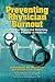 Preventing Physician Burnout: Curing the Chaos and Returning Joy to the Practice of Medicine