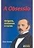 A Obsessão: Origens, sintomas e cura