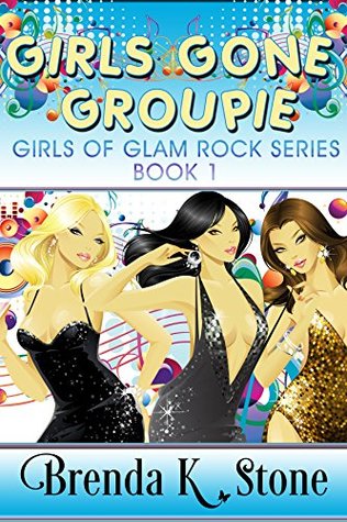 Girls Gone Groupie (Girls of Glam Rock Series Book 1)