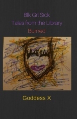 Blk Grl Sick: Tales from the Library Burned (Paperback)