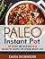 Paleo Pressure Cooker: Top 35 Easy and Delicious Paleo Pressure Cooker Recipes for Extreme Weight Loss