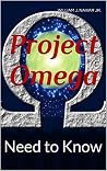 Project Omega: Need to Know Project Omega: Need to Know