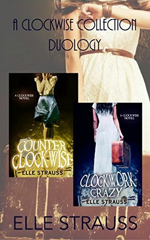 The Clockwise Collection Duology: Counter Clockwise - Clockwork Crazy (Kindle Edition)