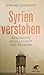 Syrien verstehen: Geschichte, Gesellschaft und Religion