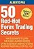 50 Red Hot Forex Trading Secrets: The Closely Guarded Secrets Of An Investment Banking Veteran No Other Trader Will Ever Tell You