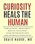 Curiosity Heals the Human: How to Solve "Unsolvable" Medical Challenges with Better Questions and Advanced Technologies
