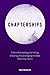 Chapterships: A New Methodology for Hiring, Growing and Leveraging the Best Millennial Talent (The Future Of Work Book 1)