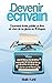 Devenir écrivain: Comment écrire, publier un livre et vivre de sa plume en 15 étapes (French Edition)