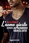 L'uomo giusto al numero sbagliato (I ragazzi di Bourbon Stree... by Elle Casey