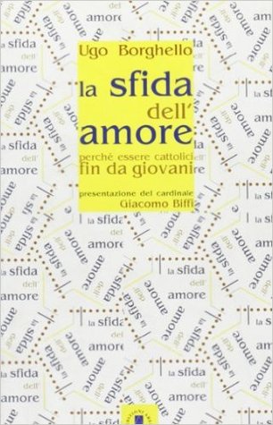 La Sfida Dell'amore: Perché Essere Cattolici Fin Da Giovani
