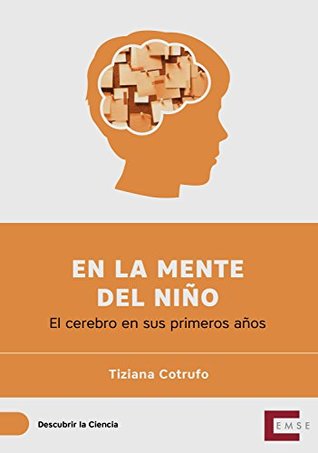 En la mente del niño: El cerebro en sus primeros años (Descubrir la ciencia nº 9) (Spanish Edition)